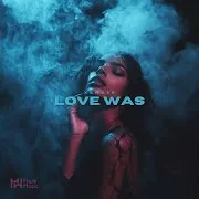 Love Was